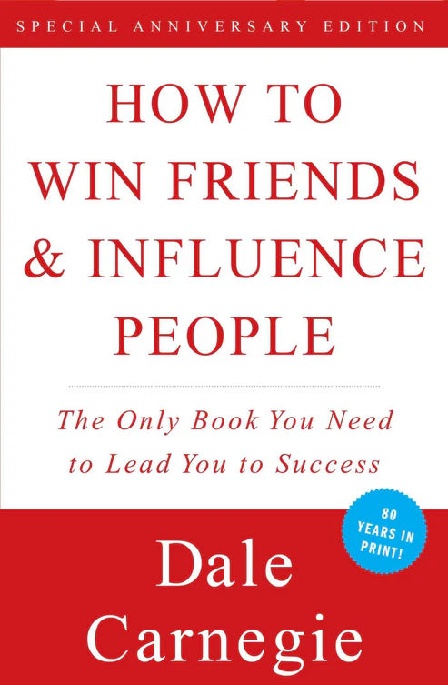 How to Win Friends and Influence People by Dale Carnegie