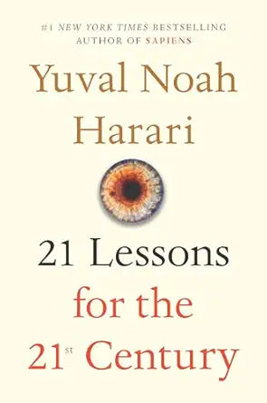 21 Lessons for the 21st Century - Yuval Noah Harari