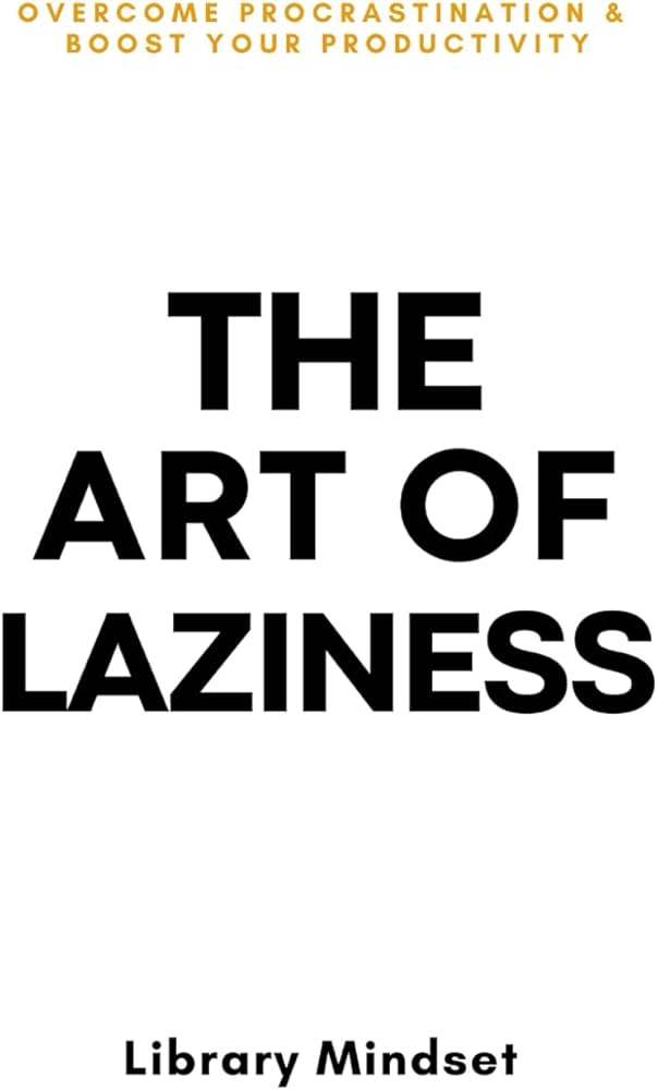 The art of laziness - Library Mindset