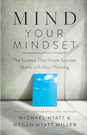 Mind Your Mindset - by Michael Hyatt (Author), Megan Hyatt Miller (Author) - premium paperback