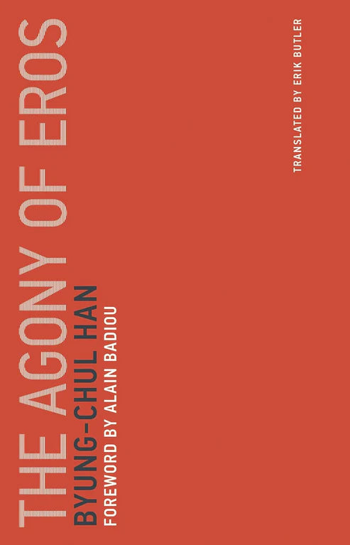 The Agony of Eros Book by Byung-Chul Han