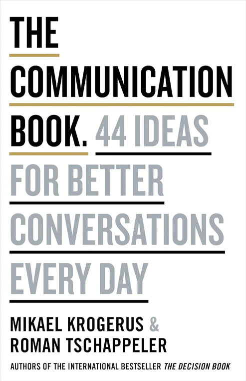 The Communication Book: 44 Ideas for Better Conversations Every Day Book by Mikael Krogerus and Roman Tschappeler