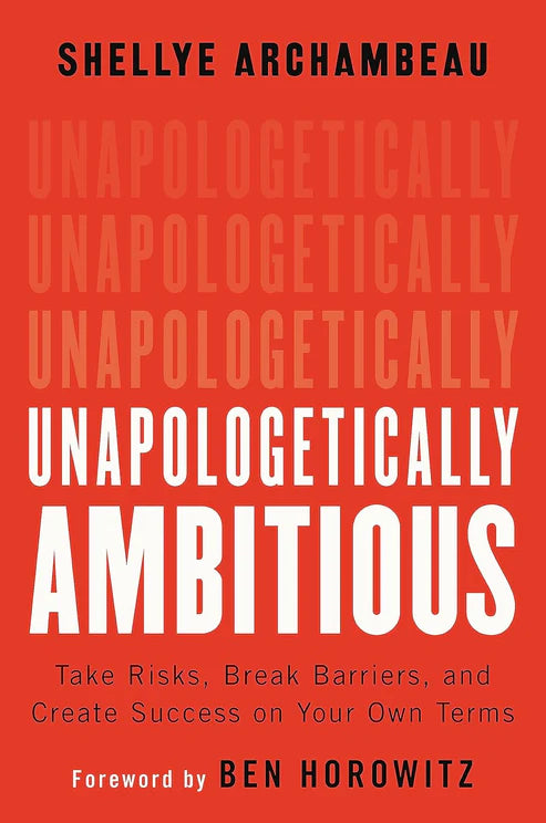 Unapologetically Ambitious: Take Risks, Break Barriers, and Create Success on Your Own Terms Book by Shellye Archambeau