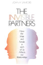 The Invisible Partner: How the Male and Female in Each of Us Affects Our Relationships By John A. Sanford