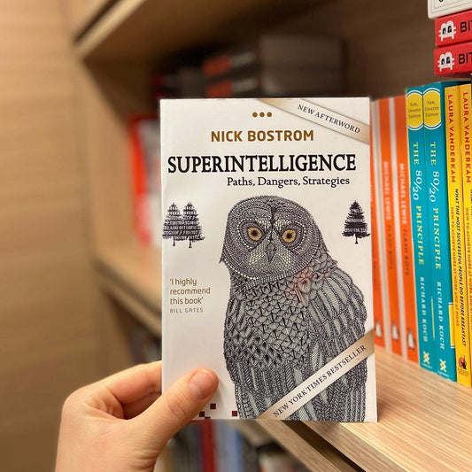 Superintelligence: Paths, Dangers, Strategies by Nick Bostrom