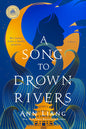 A Song to Drown Rivers Book by Ann Liang
