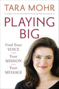 Playing Big: Find Your Voice, Your Mission, Your Message Book by Tara Mohr