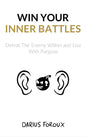 Win Your Inner Battles: Defeat The Enemy Within and Live With Purpose Book by Darius Foroux