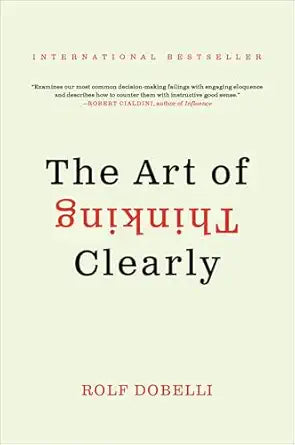 the art of thinking clearly - Rolf Dobelli