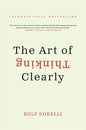 the art of thinking clearly - Rolf Dobelli