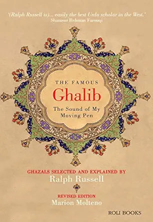 The Famous Ghalib: The Sound of My Moving Pen Book by Marion Molteno and Ralph Russell