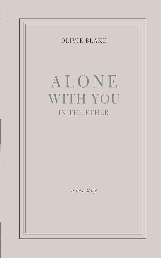 Alone With You in the Ether by Olivie Blake