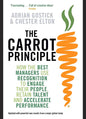 The Carrot Principle: How the Best Managers Use Recognition to Engage Their Employees, Retain Talent, and Drive Performance Book by Adrian Gostick and Chester Elton