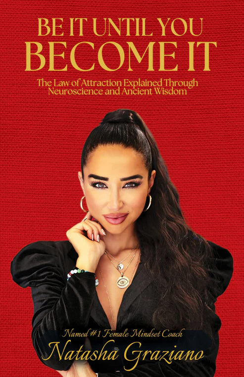 Be It Until You Become It: The Law of Attraction Explained Through Neuroscience and Ancient Wisdom Book by Natasha Graziano
