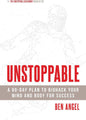 Unstoppable: A 90-Day Plan to Biohack Your Mind and Body for Success Book by Ben Angel
