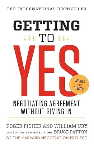 Getting to Yes - Roger Fisher & William Ury