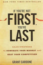 If You're Not First, You're Last by Grant Cardone