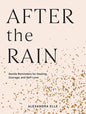 After the Rain: Gentle Reminders for Healing, Courage, and Self-Love Book by Alexandra Elle