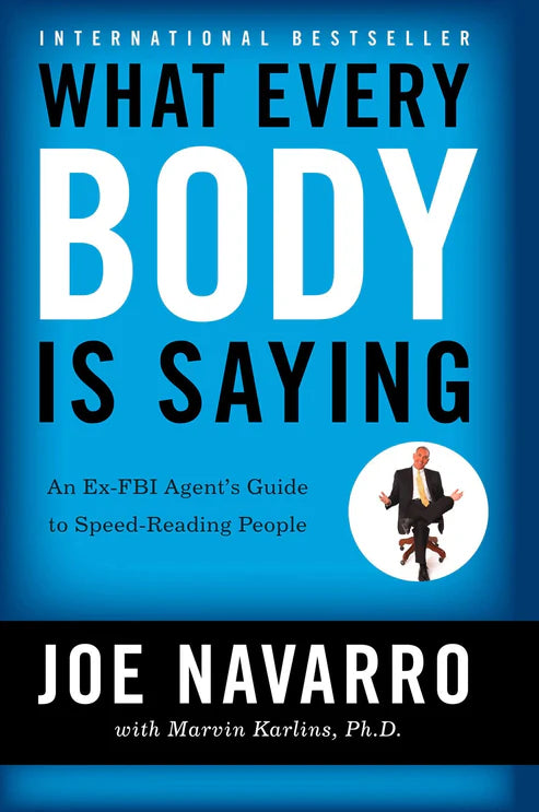 What Every Body is Saying by Joe Navarro and Marvin Karlins