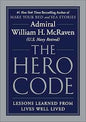 The Hero Code: Lessons Learned from Lives Well Lived Book by William H. McRaven