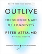 Outlive: The Science and Art of Longevity by Peter Attia MD