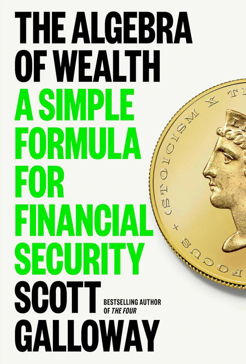 The Algebra of Wealth: A Simple Formula for Financial Security Book by Scott Galloway