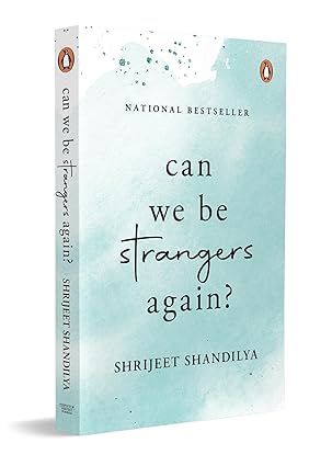 Can we be strangers again - Shrijeet Shandilya