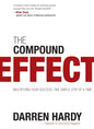 The Compound Effect: Multiplying Your Success One Simple Step at a Time by Darren Hardy