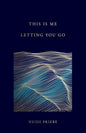 This Is Me Letting You Go Book by Heidi Priebe