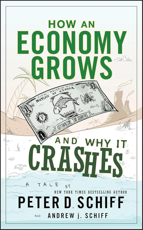 How an Economy Grows and Why It Crashes Book by Peter Schiff