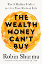 The Wealth Money Can't Buy: The 8 Hidden Habits to Live Your Richest Life Book by Robin Sharma