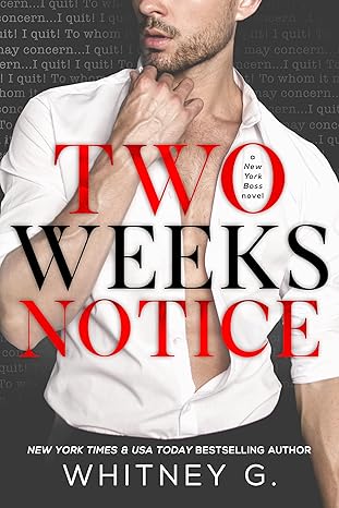 Two Weeks Notice by Whitney G. (Author)