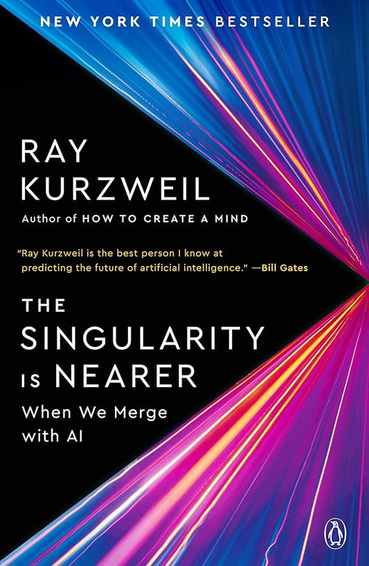 The Singularity Is Nearer: When We Merge with AI by Ray Kurzweil
