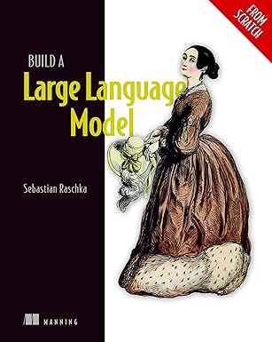 Build a Large Language Model (From Scratch) by Sebastian Raschka.