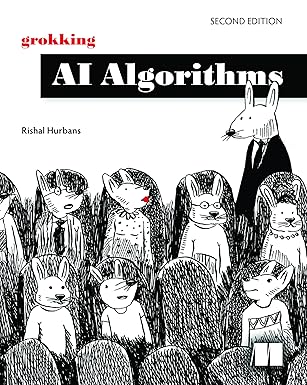 Grokking AI Algorithms, Second Edition: How AI solves complex problems