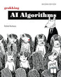 Grokking AI Algorithms, Second Edition: How AI solves complex problems