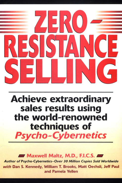 Zero-Resistance Selling: Achieve Extraordinary Sales Results Using World Renowned Techqs Psycho Cyberneti Book by Maxwell Maltz