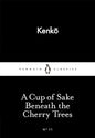 A Cup of Sake Beneath the Cherry Trees by Yoshida Kenkō , Meredith McKinney