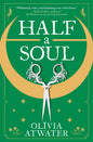 Half a Soul Novel by Olivia Atwater