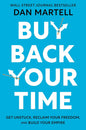 Buy Back Your Time: Get Unstuck, Reclaim Your Freedom, and Build Your Empire Book by Dan MartellBuy Back Your Time: Get Unstuck, Reclaim Your Freedom, and Build Your Empire Book by Dan Martell