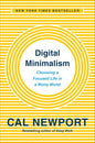 Digital Minimalism: Choosing a Focused Life in a Noisy World by Cal Newport
