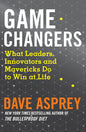 Game Changers: What Leaders, Innovators, and Mavericks Do to Win at Life Book by Dave Asprey