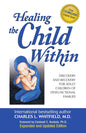 Healing the Child Within: Discovery and Recovery for Adult Children of Dysfunctional Families by Charles L. Whitfield