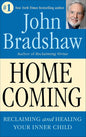 Homecoming: Reclaiming and Healing Your Inner Child Book by John Bradshaw