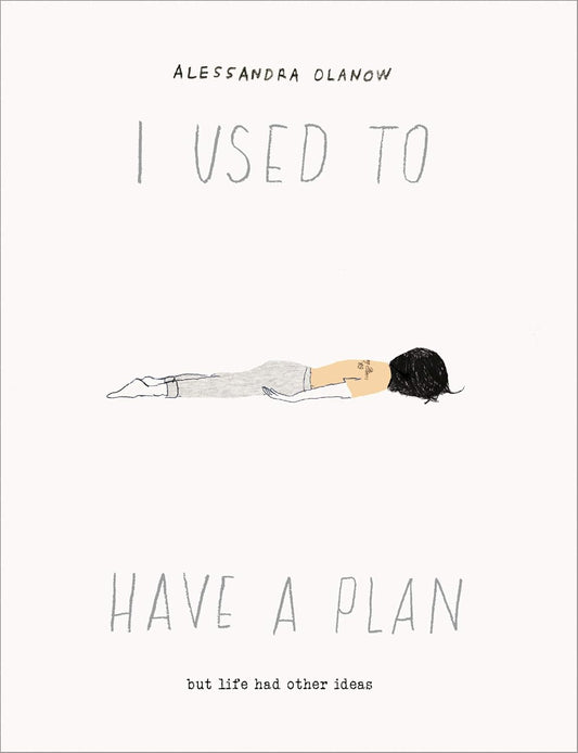 i used to haven a plan -Alessandra Olanow