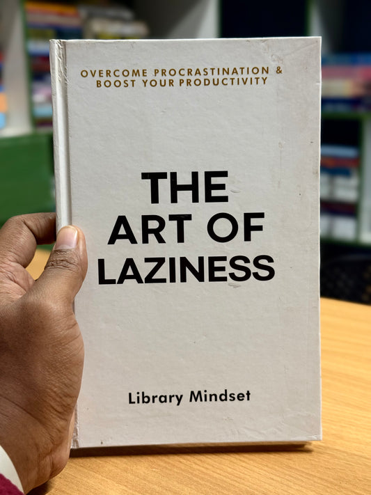 The Art of Laziness: Overcome Procrastination & Improve Your Productivity Author: Library Mindset- Best Quality Hardcover