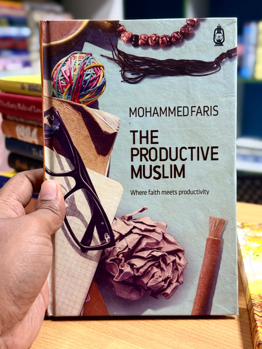 The Productive Muslim: Where Faith Meets Productivity Author: Mohammed Faris- Best Quality Hardcover