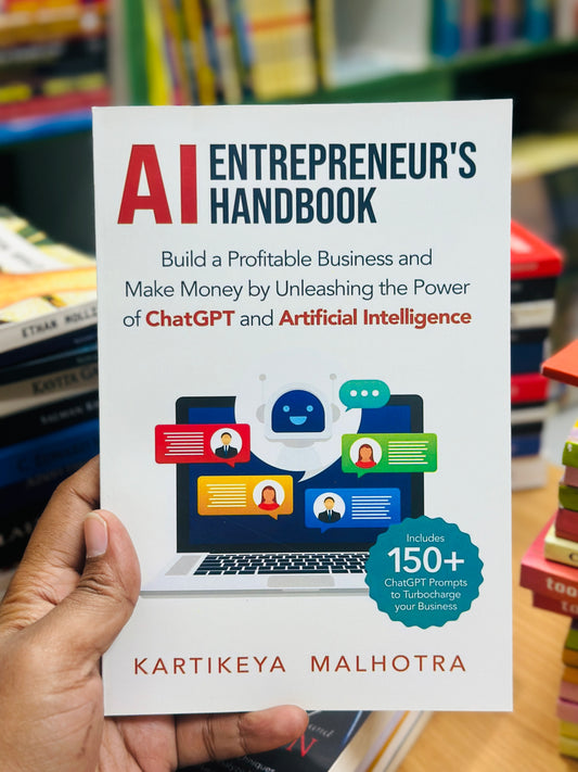 AI Entrepreneur’s Handbook: Build a Profitable Business and Make Money by Unleashing the Power of ChatGPT and Artificial Intelligence