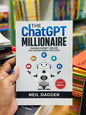 The ChatGPT Millionaire: Making Money Online Has Never Been This Easy (Updated for GPT-4)