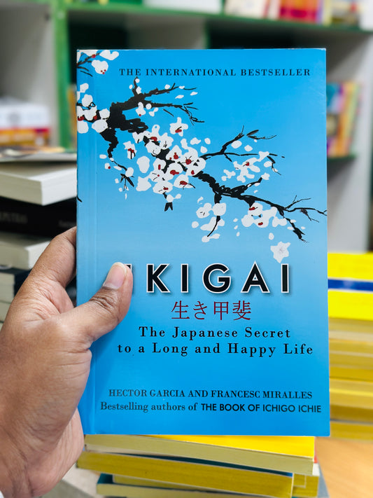 Ikigai: The Japanese Secret to a Long and Happy Life by Héctor García &amp; Francesc Miralles